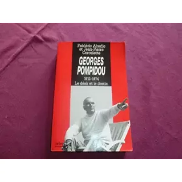 Georges Pompidou : Le DéSir Et Le Destin - FréDéRic Abadie, Corcelette-image