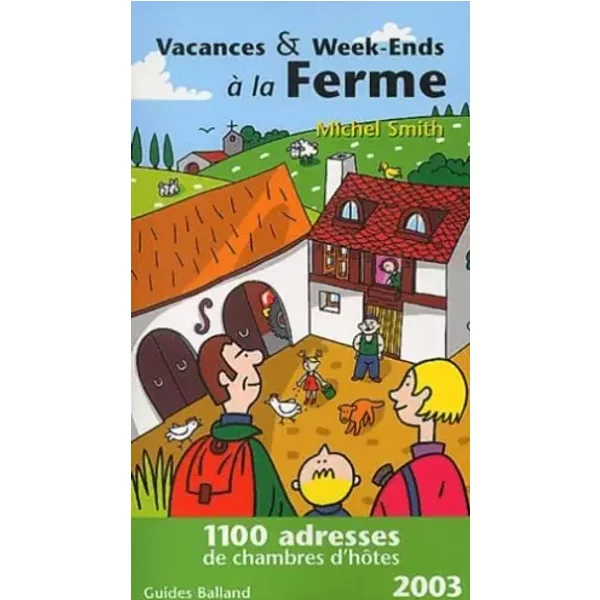 Vacances & Week-Ends à la ferme - 2003 - Guide Balland