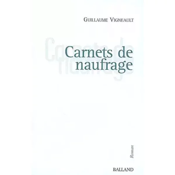 Carnets de naufrage - Guillaume Vigneault