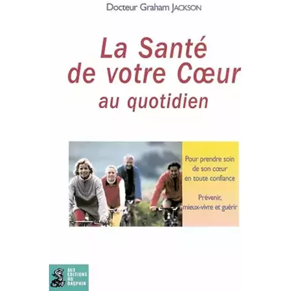 La Santé de votre coeur au quotidien - Graham Jackson