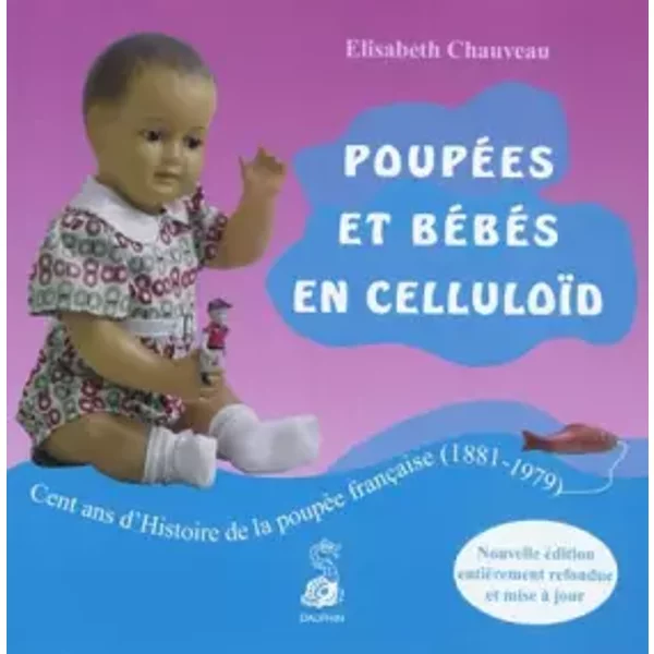 Poupées et bébés en celluloid - Élisabeth Chauveau