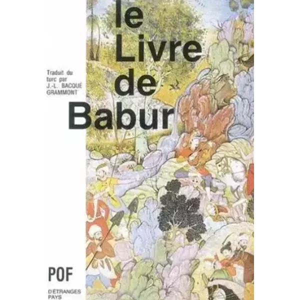 Le livre de Babur : Mémoires de Zahiruddin Muhammad Babur de 1494 à 1529 - Babur