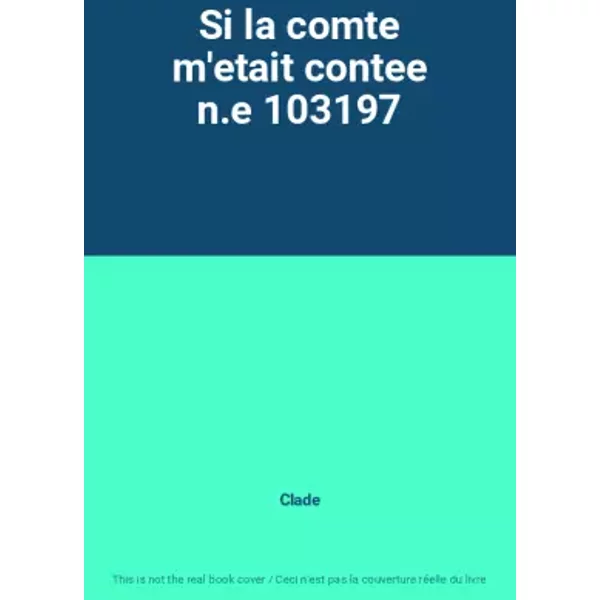 Si la comte m'etait contee n.e 103197 - Clade