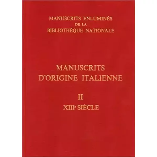 Manuscrits d'origine italienne, tome 2. XIIIe siècle - François Avril