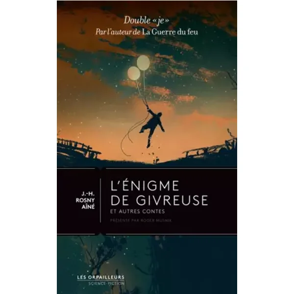 L'Enigme de Givreuse suivi de La Haine Surnaturelle - J.-H. Rosny aîné, Roger Musnik