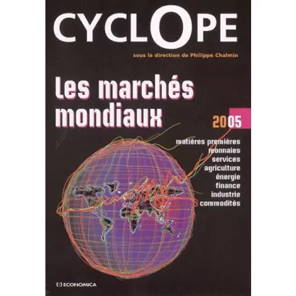Les MarchéS Mondiaux : Cyclope 2005 - Philippe Chalmin, Collectif-image