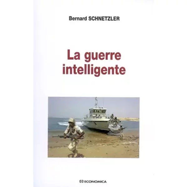 La guerre intelligente - Bernard Schnetzler