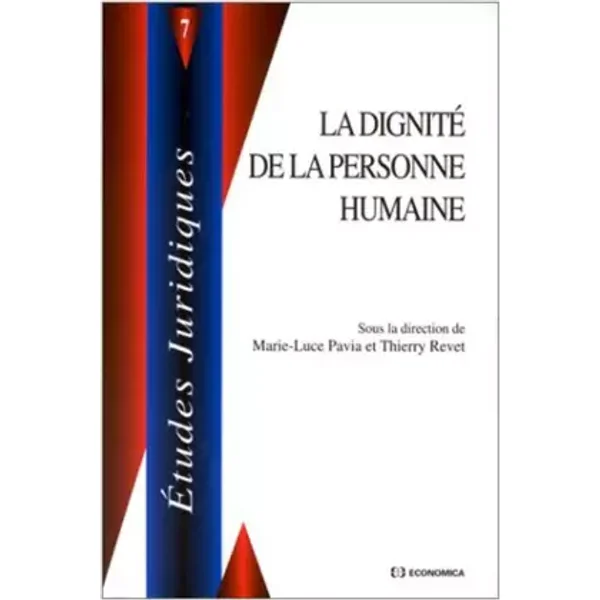 La dignité de la personne humaine - Marie-Luce Pavia, Thierry Revet