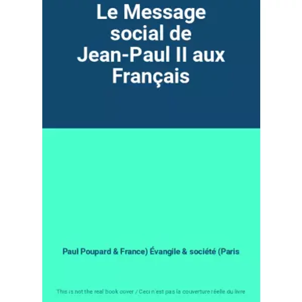 Le Message Social De Jean-Paul Ii Aux FrançAis - Paul Poupard Et France) ÉVangile Et SociéTé (Paris-image