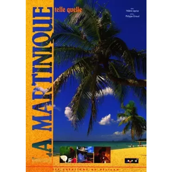 La Martinique. Telle Quelle - HéLèNe Leprisé Et Philippe Giraud-image