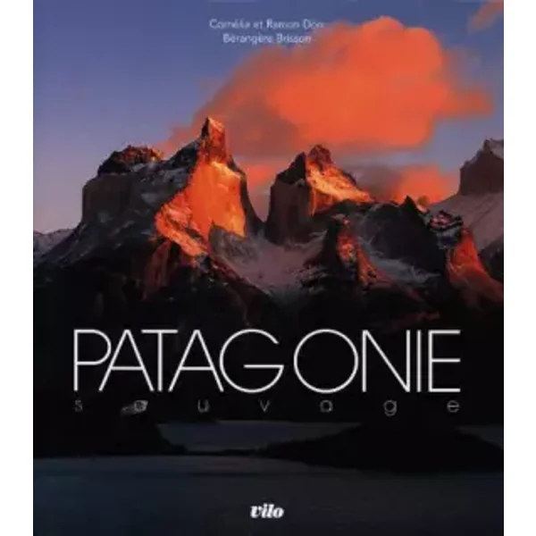Patagonie sauvage - Ramon Dörr, Bérangère Brisson, Cornélia Dörr