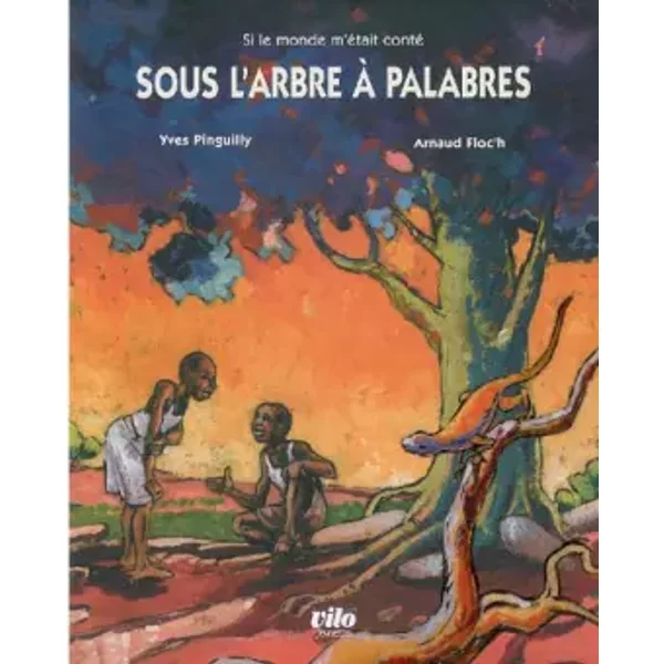 Sous l'arbre à palabres : Contes d'Afrique de l'Ouest - Yves Pinguilly, Arnaud Floc'h