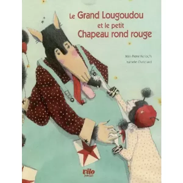 Le Grand Lougoudou Et Le Petit Chapeau Rond Rouge - Jean-Pierre Kerloc'h Et Isabelle Chatellard-image
