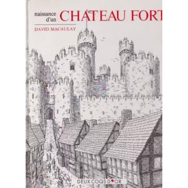 NAISSANCE D'UN CHATEAU FORT - David Macaulay