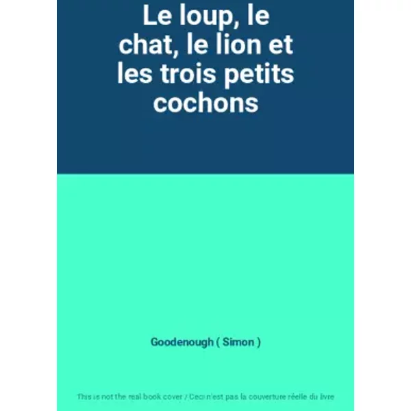 Le Loup, Le Chat, Le Lion Et Les Trois Petits Cochons - Goodenough ( Simon )-image