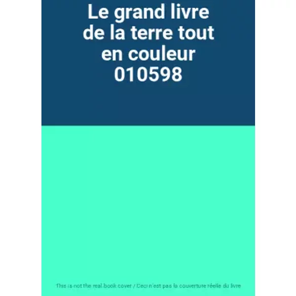 Le Grand Livre De La Terre Tout En Couleur 010598-image