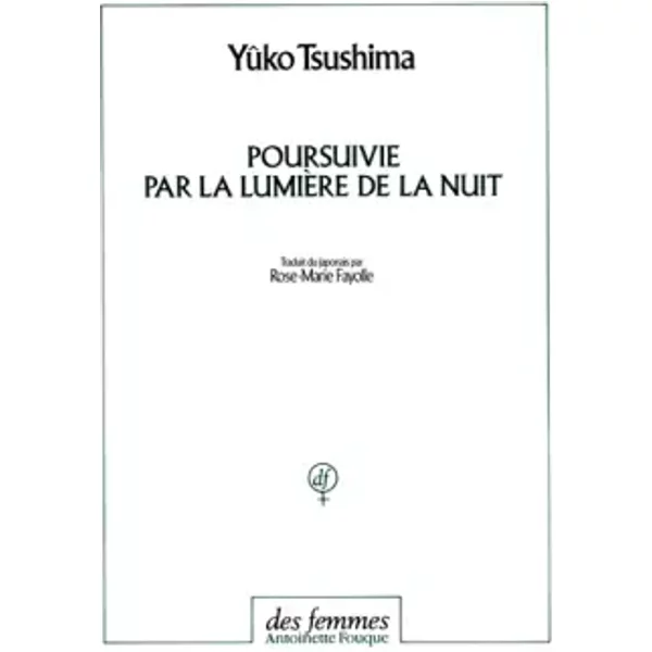 Poursuivie par la lumière de la nuit - Yûko Tsushima, Rose-Marie Fayolle