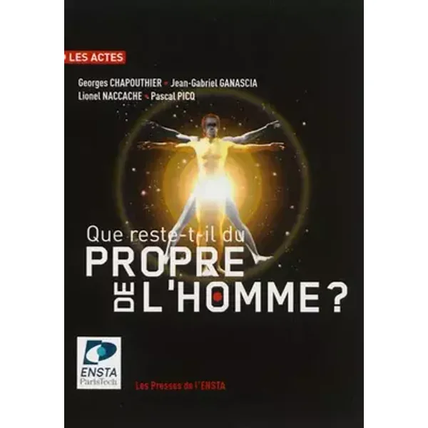 Que reste-t-il du propre de l'homme ? - Lionel Naccache, Georges Chapouthier, Pascal Picq, Jean-Gabriel Ganascia