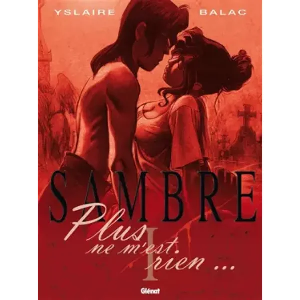 Sambre - Tome 01 : Plus ne m'est rien - Yslaire, Balac