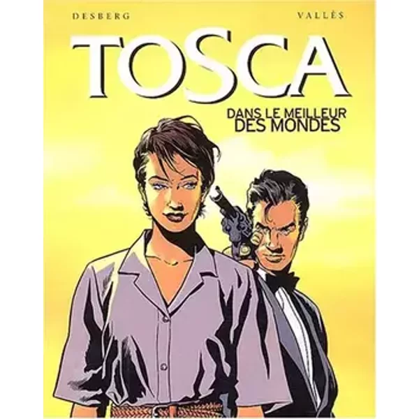 Tosca, tome 3 : Dans le meilleur des mondes - Francis Vallès, Stephen Desberg