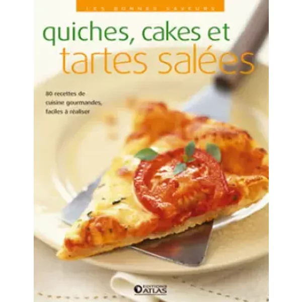 Les Bonnes Saveurs - Quiches, Cakes Et Tartes SaléEs - Atlas-image