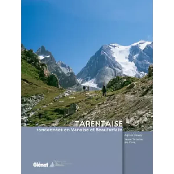 Tarentaise: Randonnées en Vanoise et Beaufortain - Agnès Couzy, Yann Teissier du Cros