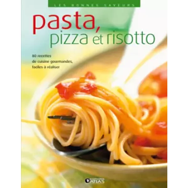 Les Bonnes Saveurs - Pasta, Pizza Et Risotto - Collectif-image