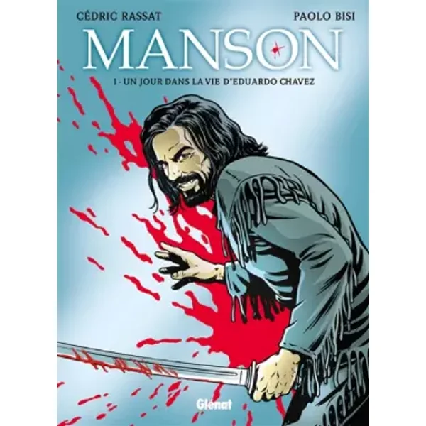 Manson - Tome 01: Un jour dans la vie d'Eduardo Chavez - Cédric Rassat, Paolo Bisi
