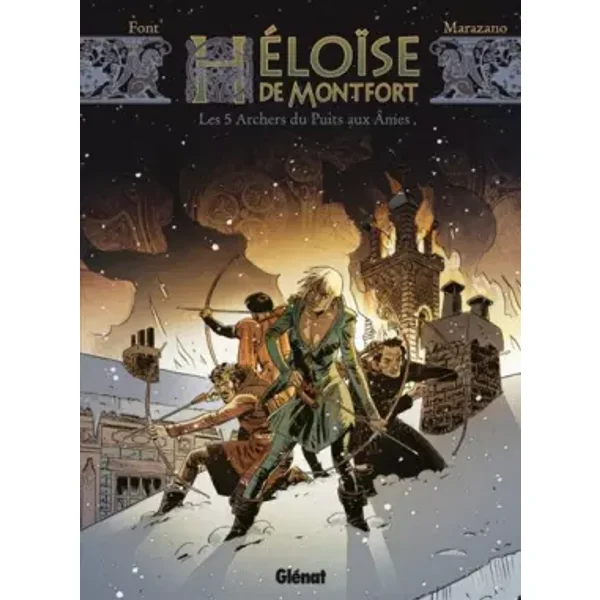 Héloïse de Montfort, Tome 1 : Les 5 archers du puits aux âmes - Richard Marazano, Alfonso Font