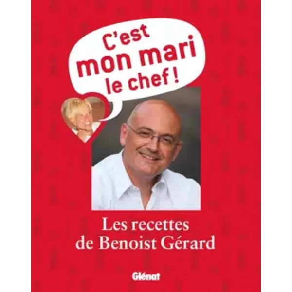 C'est Mon Mari Le Chef !: 80 Recettes - Benoist GéRard Et Jean-FrançOis Mallet-image