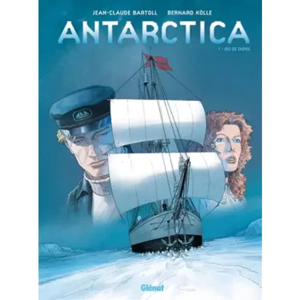 Antarctica - Tome 01 - Jean-Claude Bartoll, Bernard Köllé