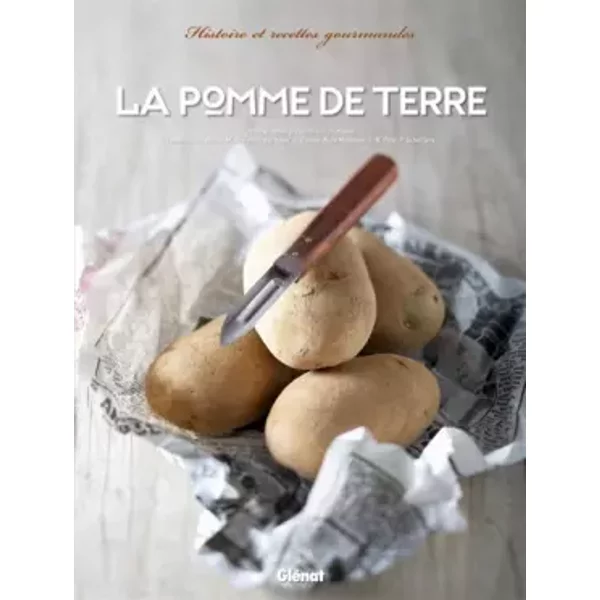 La Pomme De Terre: Histoire Et Recettes Gourmandes - Jean-FrançOis Mallet, Collectif-image