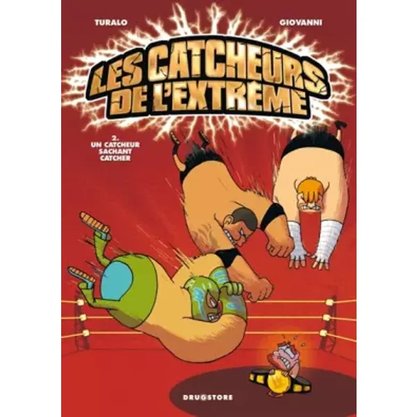 Les catcheurs de l'extrême, Tome 2 : Un catcheur sachant catcher - Turalo, Giovanni
