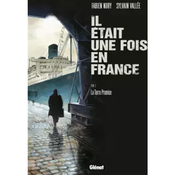 Il était une fois en France, tome 6 : La terre promise - Fabien Nury, Sylvain Vallée