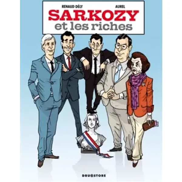 Sarkozy et les riches - Renaud Dély, Aurel
