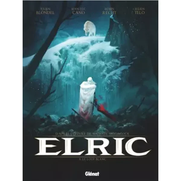 Elric - Tome 03: Le Loup blanc - Julien Blondel, Jean-Luc Cano, Robin Recht, Julien Telo, Jean Bastide, Michael Moorcock