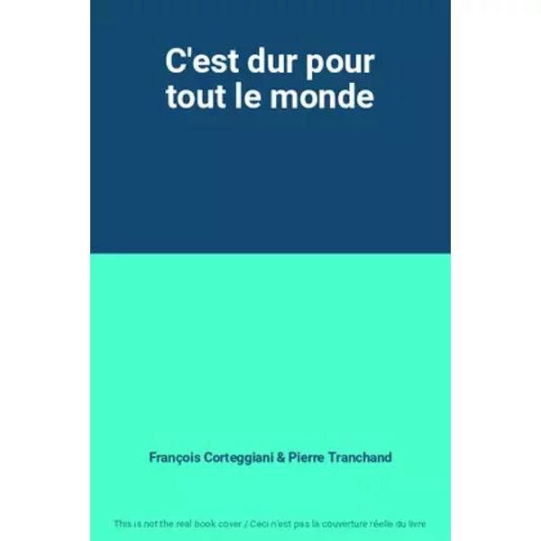 C'est dur pour tout le monde - François Corteggiani, Pierre Tranchand