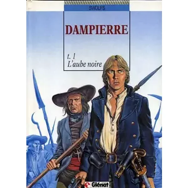 Dampierre, Tome 1 : L'Aube noire - Yves Swolfs, Pierre Legein
