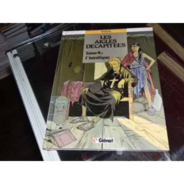 Les aigles décapitées, Tome 4 : L'Hérétique - Jean-Charles Kraehn, Patrice Pellerin