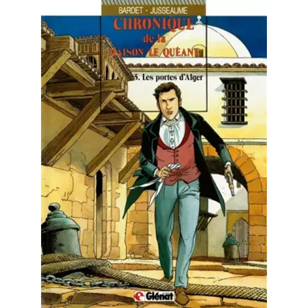 Chronique de la Maison Le Quéant, tome 5 : Les portes d'Alger - Daniel Bardet, Patrick Jusseaume