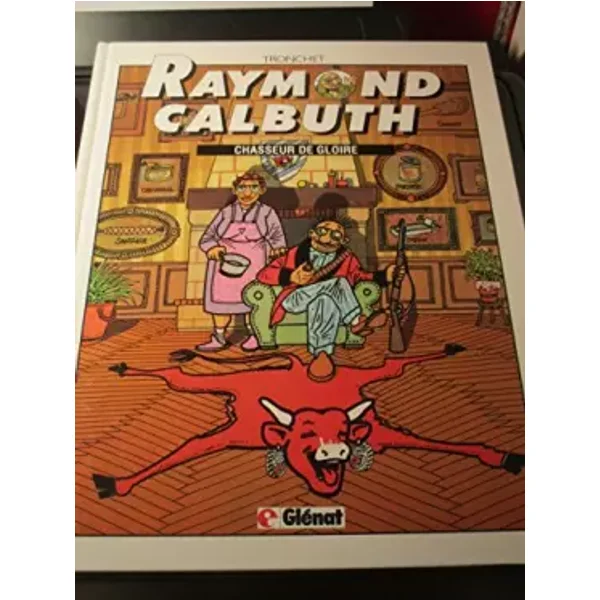 Raymond Calbuth, tome 4 : Chasseur de gloire - Tronchet
