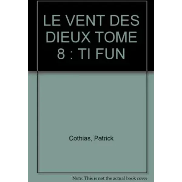 LE VENT DES DIEUX TOME 8 : TI FUN - Patrick Cothias, Thierry Gioux