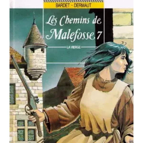 LES CHEMINS DE MALEFOSSE TOME 7 : LA VIERGE - François Dermaut, Daniel Bardet