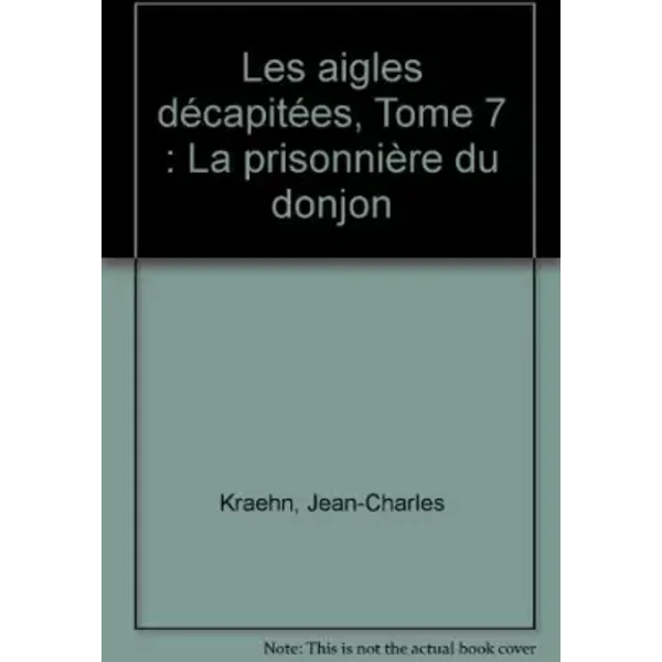 Les aigles décapitées, Tome 7 : La prisonnière du donjon - Jean-Charles Kraehn, Michel Pierret