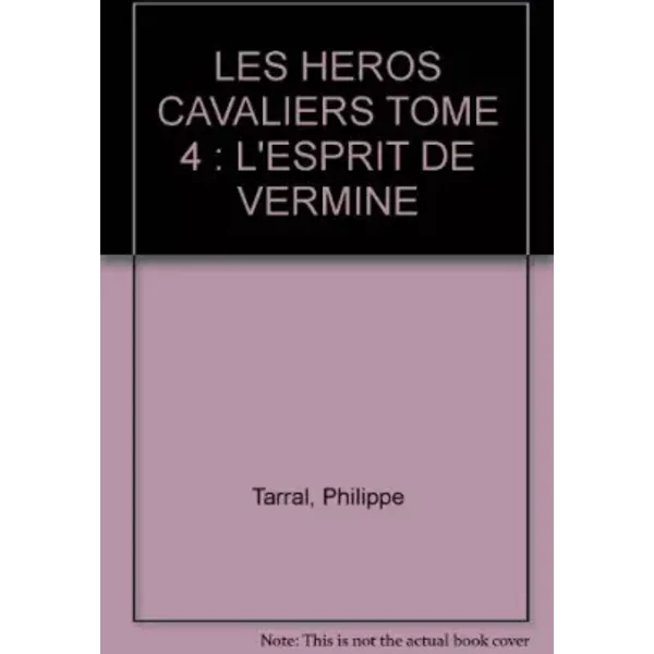 LES HEROS CAVALIERS TOME 4 : L'ESPRIT DE VERMINE - Philippe Tarral, Patrick Cothias
