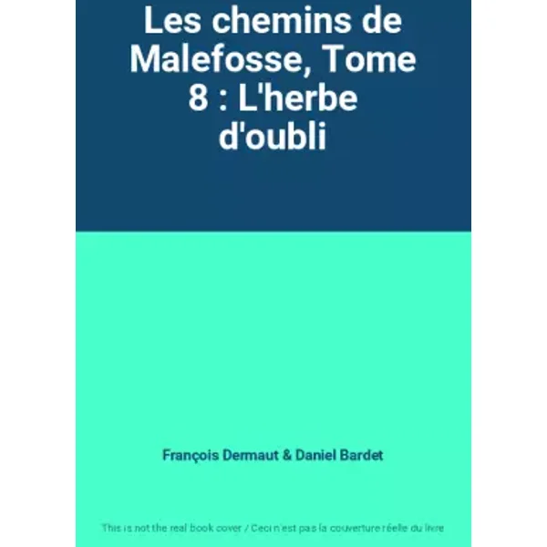 Les chemins de Malefosse, Tome 8 : L'herbe d'oubli - François Dermaut, Daniel Bardet