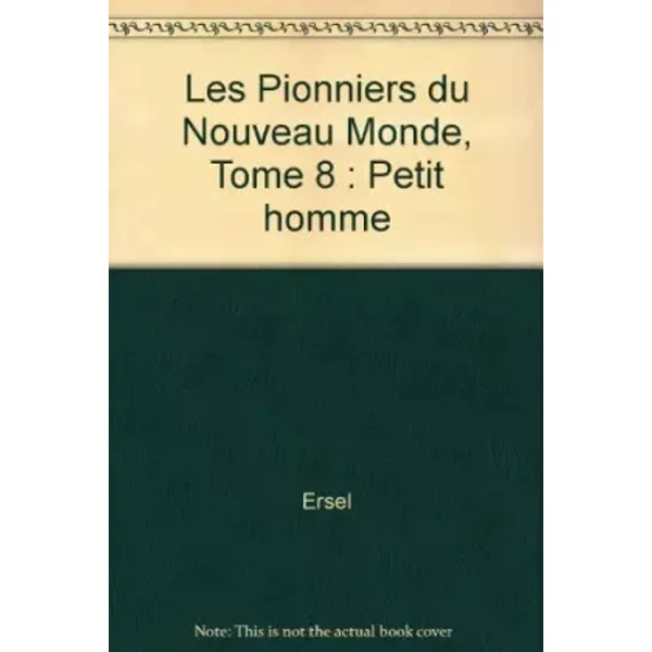 Les Pionniers du Nouveau Monde, Tome 8 : Petit homme - Ersel, Jean-François Charles