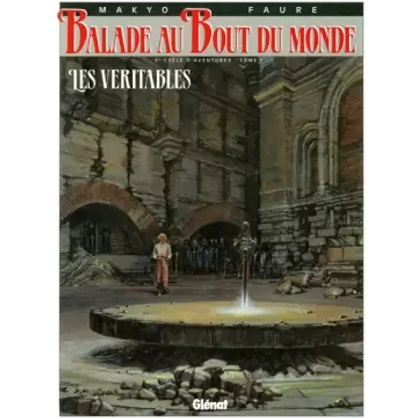 Balade au bout du monde, tome 9 : Les véritables - Michel Faure, Pierre Makyo