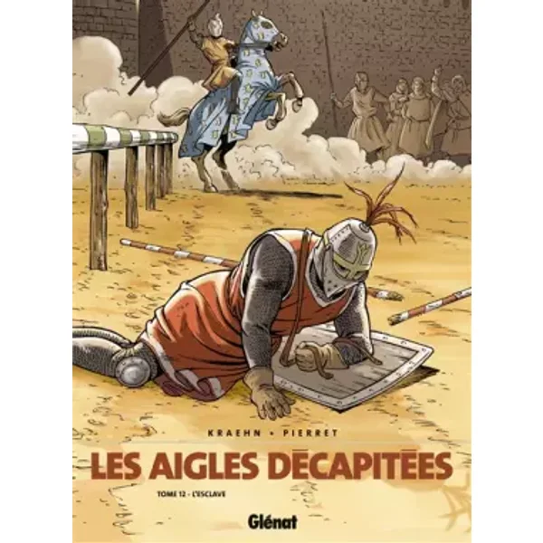 Les aigles décapitées, tome 12 : L'esclave - Kraehn - Pierret