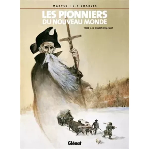 Les Pionniers du Nouveau Monde, Tome 3 : Le Champ d'en-haut - Charles J.F
